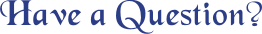 Have a Question